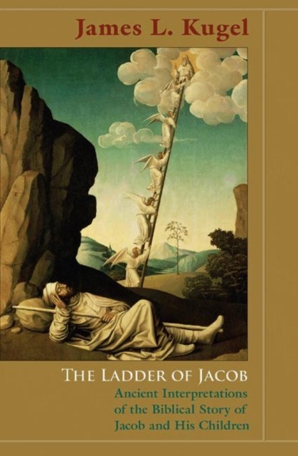 The Ladder of Jacob : Ancient Interpretations of the Biblical Story of Jacob and His Children, Paperback / softback Book