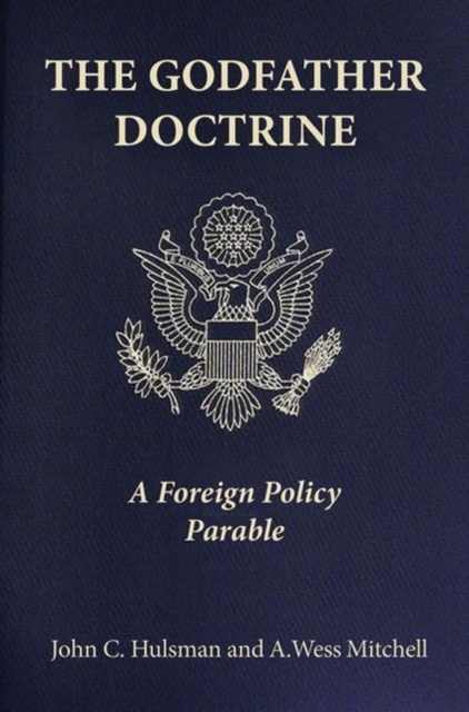 The Godfather Doctrine : A Foreign Policy Parable, Hardback Book