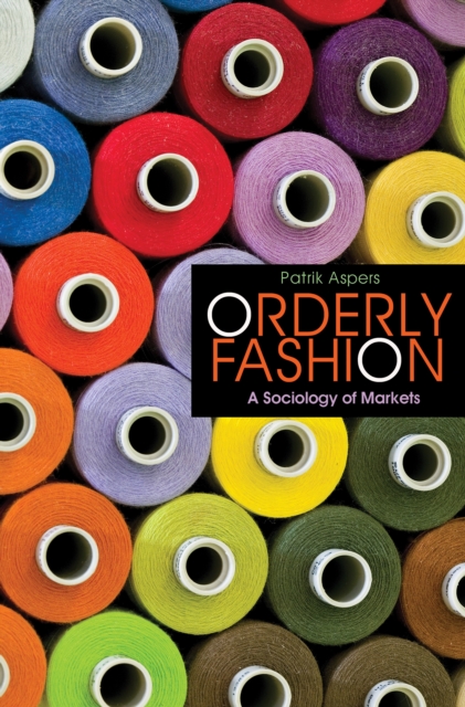 Orderly Fashion : A Sociology of Markets, Hardback Book