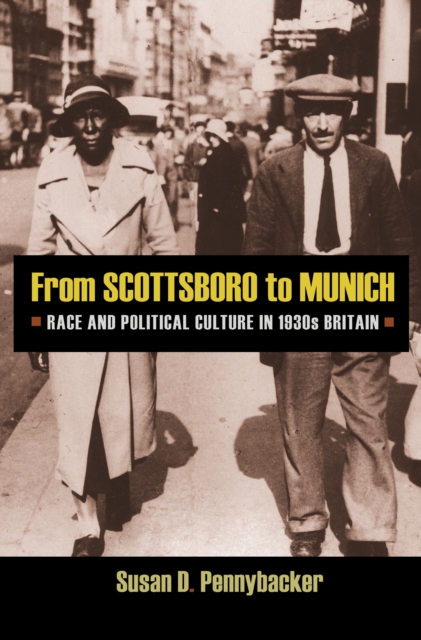 From Scottsboro to Munich : Race and Political Culture in 1930s Britain, Paperback / softback Book