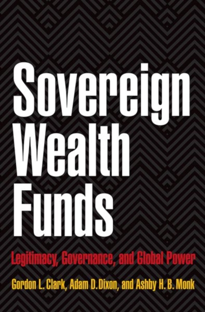 Sovereign Wealth Funds : Legitimacy, Governance, and Global Power, Hardback Book