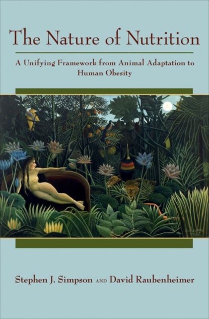 The Nature of Nutrition : A Unifying Framework from Animal Adaptation to Human Obesity, Hardback Book