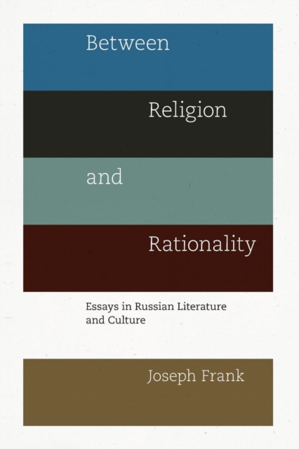 Between Religion and Rationality : Essays in Russian Literature and Culture, Paperback / softback Book