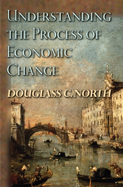 Understanding the Process of Economic Change, Paperback / softback Book