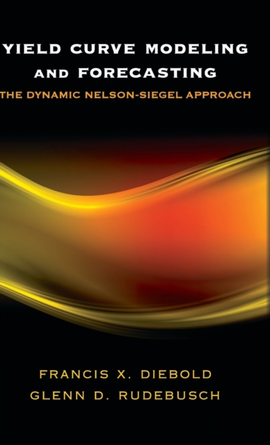 Yield Curve Modeling and Forecasting : The Dynamic Nelson-Siegel Approach, Hardback Book