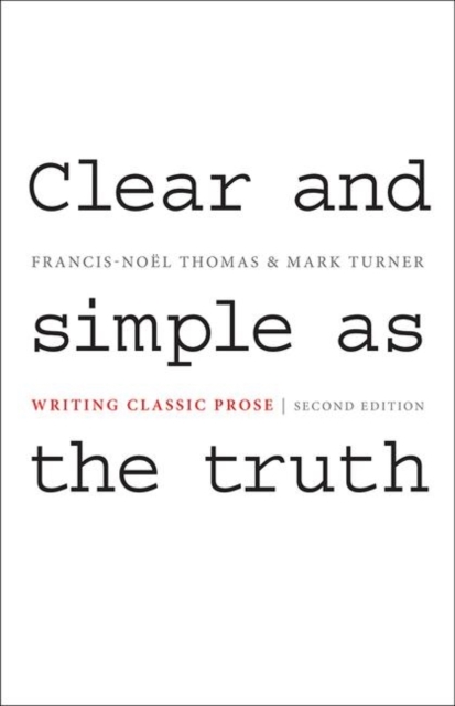 Clear and Simple as the Truth : Writing Classic Prose - Second Edition, Paperback / softback Book