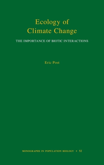 Ecology of Climate Change : The Importance of Biotic Interactions, Hardback Book