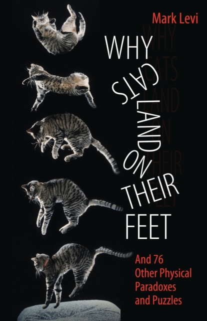 Why Cats Land on Their Feet : And 76 Other Physical Paradoxes and Puzzles, Paperback / softback Book