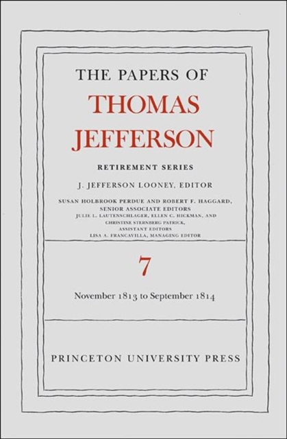 The Papers of Thomas Jefferson, Retirement Series, Volume 7 : 28 November 1813 to 30 September 1814, Hardback Book