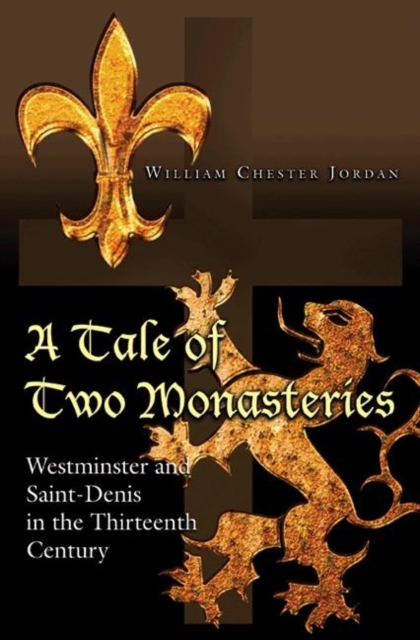 A Tale of Two Monasteries : Westminster and Saint-Denis in the Thirteenth Century, Paperback / softback Book