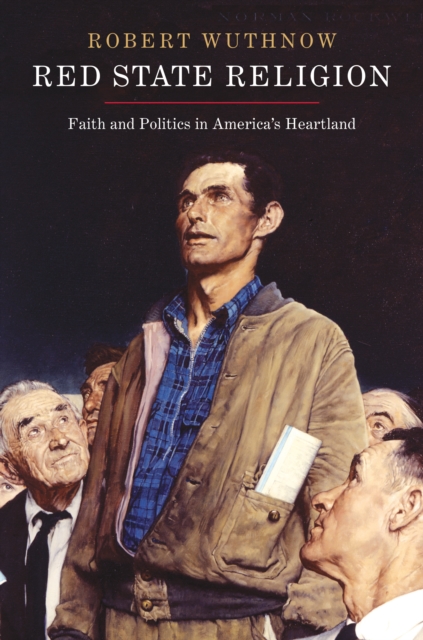Red State Religion : Faith and Politics in America's Heartland, Hardback Book