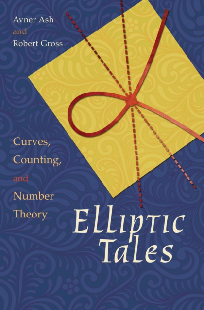 Elliptic Tales : Curves, Counting, and Number Theory, Hardback Book