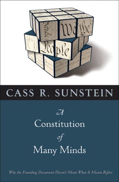 A Constitution of Many Minds : Why the Founding Document Doesn't Mean What It Meant Before, Paperback / softback Book