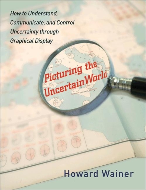 Picturing the Uncertain World : How to Understand, Communicate, and Control Uncertainty through Graphical Display, Paperback / softback Book