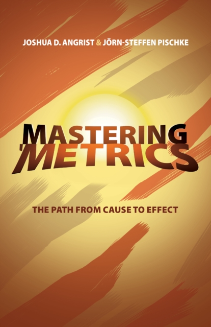Mastering 'Metrics : The Path from Cause to Effect, Paperback / softback Book