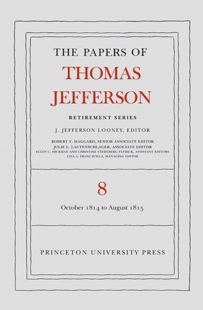The Papers of Thomas Jefferson, Retirement Series, Volume 8 : 1 October 1814 to 31 August 1815, Hardback Book