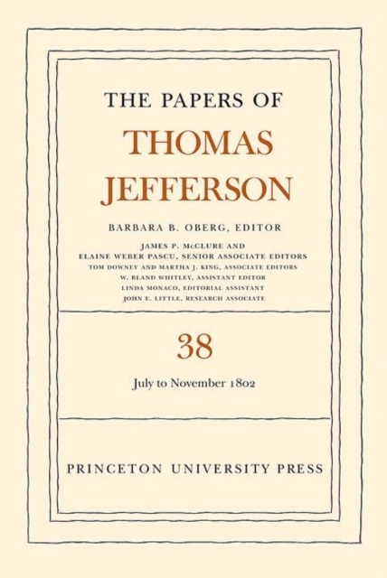 The Papers of Thomas Jefferson, Volume 38 : 1 July to 12 November 1802, Hardback Book