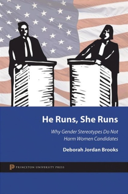 He Runs, She Runs : Why Gender Stereotypes Do Not Harm Women Candidates, Paperback / softback Book