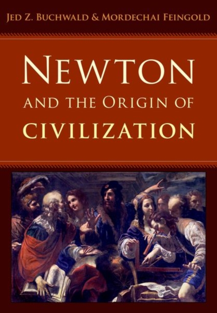 Newton and the Origin of Civilization, Hardback Book