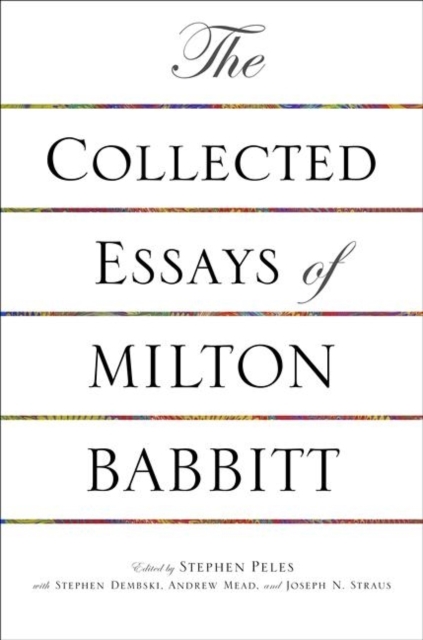 The Collected Essays of Milton Babbitt, Paperback / softback Book
