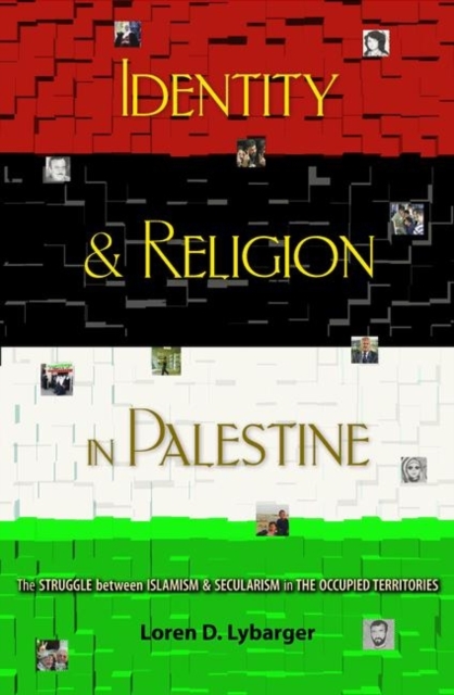 Identity and Religion in Palestine : The Struggle between Islamism and Secularism in the Occupied Territories, Paperback / softback Book