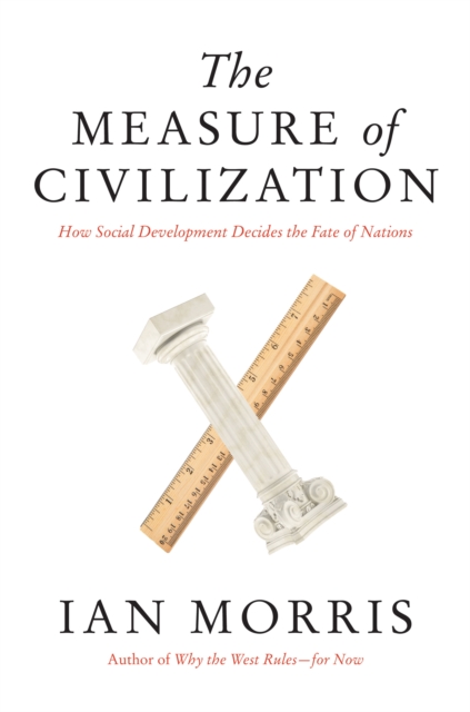 The Measure of Civilization : How Social Development Decides the Fate of Nations, Hardback Book