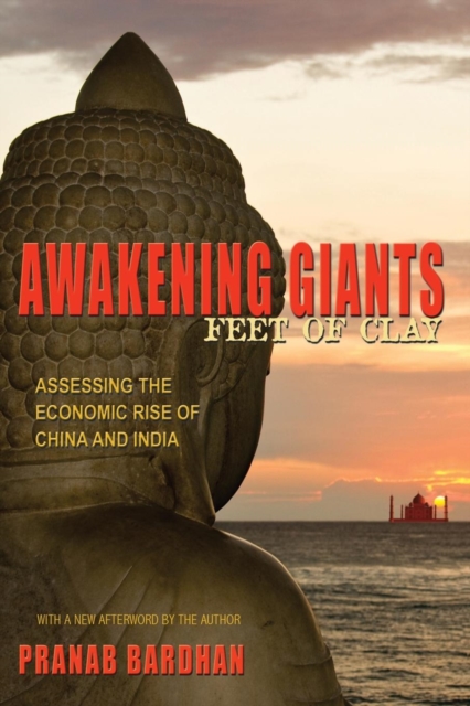 Awakening Giants, Feet of Clay : Assessing the Economic Rise of China and India, Paperback / softback Book
