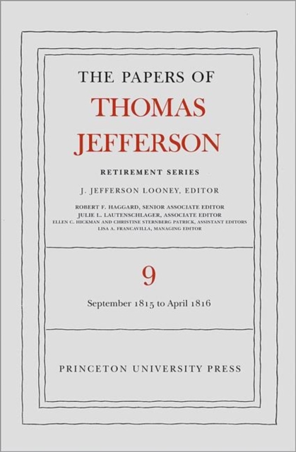 The Papers of Thomas Jefferson, Retirement Series, Volume 9 : 1 September 1815 to 30 April 1816, Hardback Book