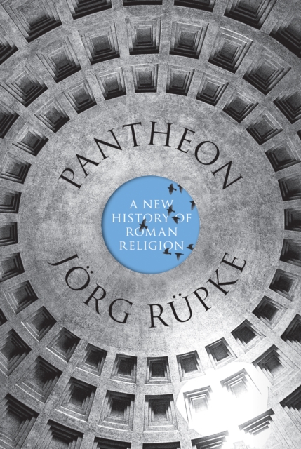Pantheon : A New History of Roman Religion, Hardback Book