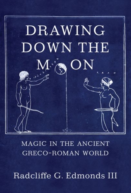 Drawing Down the Moon : Magic in the Ancient Greco-Roman World, Hardback Book