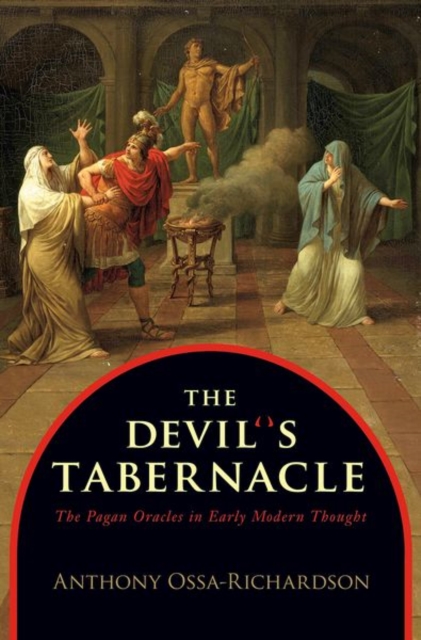The Devil's Tabernacle : The Pagan Oracles in Early Modern Thought, Hardback Book