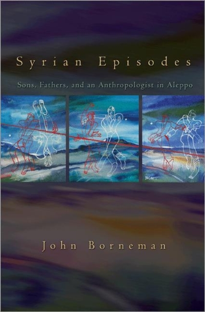 Syrian Episodes : Sons, Fathers, and an Anthropologist in Aleppo, Paperback / softback Book