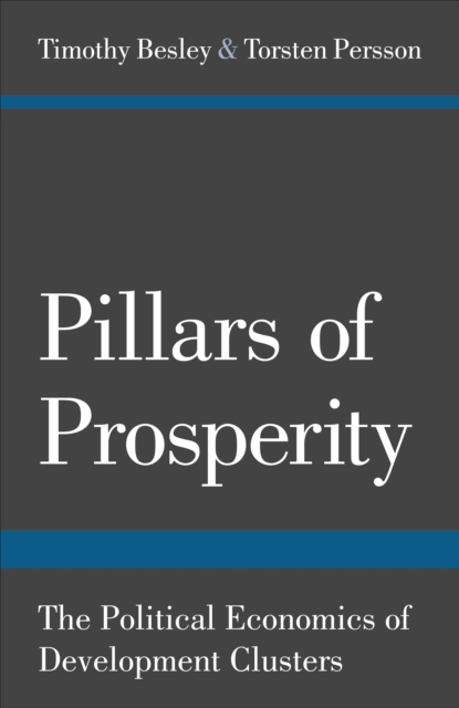 Pillars of Prosperity : The Political Economics of Development Clusters, Paperback / softback Book