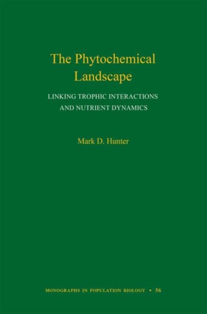 The Phytochemical Landscape : Linking Trophic Interactions and Nutrient Dynamics, Hardback Book
