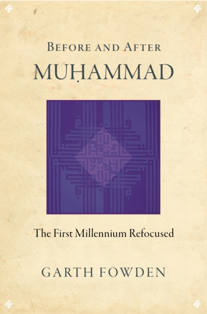Before and After Muhammad : The First Millennium Refocused, Hardback Book