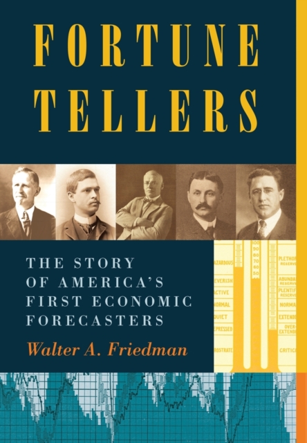 Fortune Tellers : The Story of America's First Economic Forecasters, Hardback Book