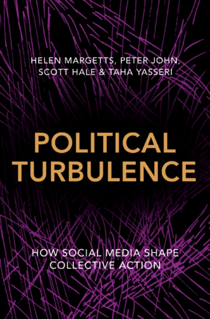 Political Turbulence : How Social Media Shape Collective Action, Hardback Book