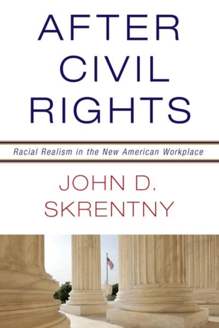 After Civil Rights : Racial Realism in the New American Workplace, Hardback Book