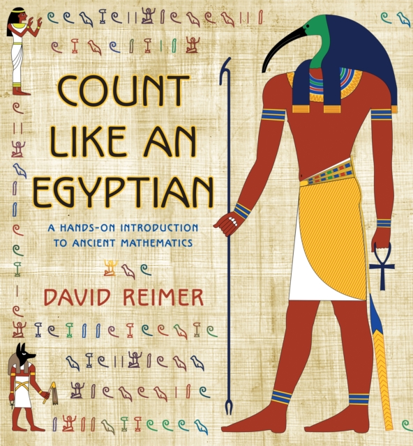 Count Like an Egyptian : A Hands-On Introduction to Ancient Mathematics, Hardback Book