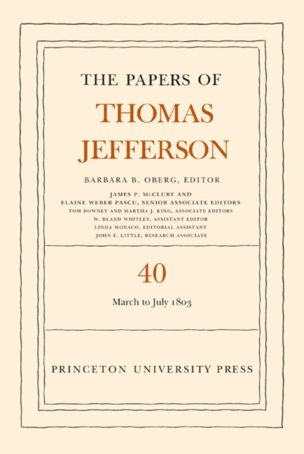 The Papers of Thomas Jefferson, Volume 40 : 4 March to 10 July 1803, Hardback Book