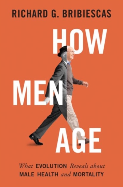 How Men Age : What Evolution Reveals about Male Health and Mortality, Hardback Book