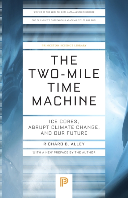 The Two-Mile Time Machine : Ice Cores, Abrupt Climate Change, and Our Future - Updated Edition, Paperback / softback Book