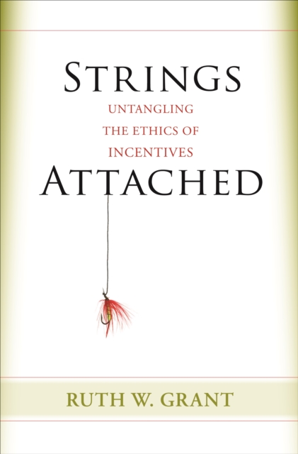 Strings Attached : Untangling the Ethics of Incentives, Paperback / softback Book