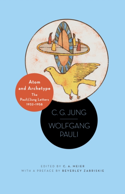 Atom and Archetype : The Pauli/Jung Letters, 1932-1958, Paperback Book