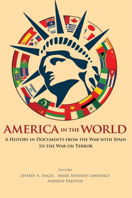 America in the World : A History in Documents from the War with Spain to the War on Terror, Paperback / softback Book