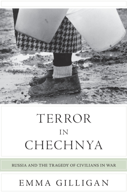 Terror in Chechnya : Russia and the Tragedy of Civilians in War, Paperback / softback Book