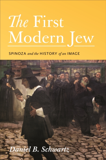 The First Modern Jew : Spinoza and the History of an Image, Paperback / softback Book