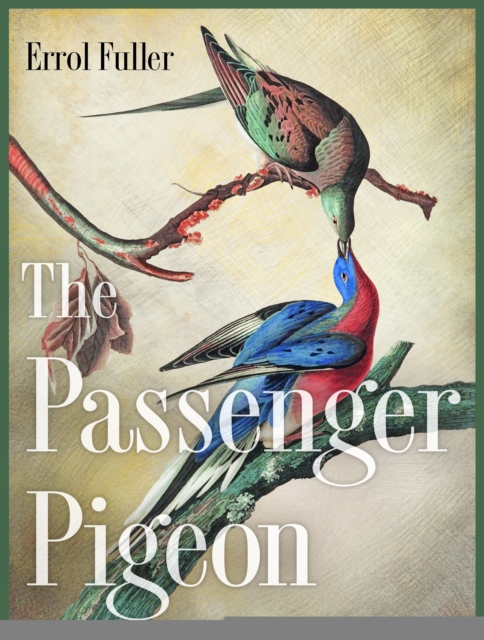 The Passenger Pigeon, Hardback Book