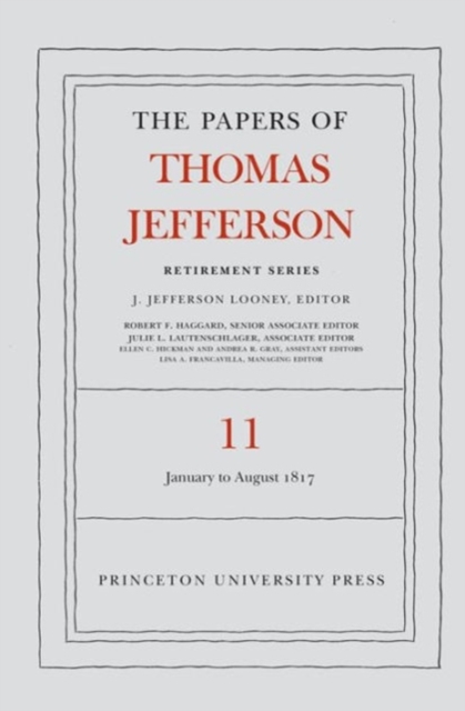 The Papers of Thomas Jefferson: Retirement Series, Volume 11 : 19 January to 31 August 1817, Hardback Book