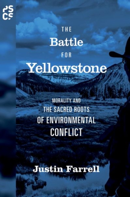 The Battle for Yellowstone : Morality and the Sacred Roots of Environmental Conflict, Hardback Book